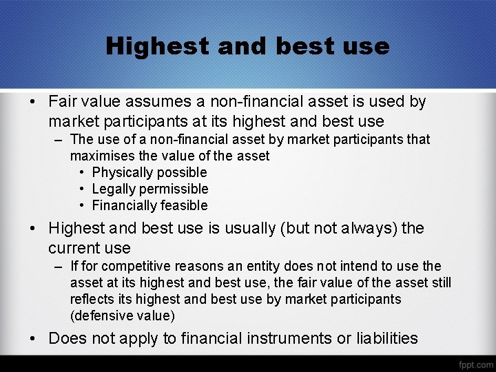 Highest and best use • Fair value assumes a non-financial asset is used by
