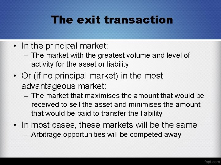 The exit transaction • In the principal market: – The market with the greatest