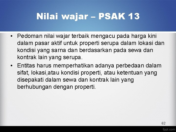 Nilai wajar – PSAK 13 • Pedoman nilai wajar terbaik mengacu pada harga kini