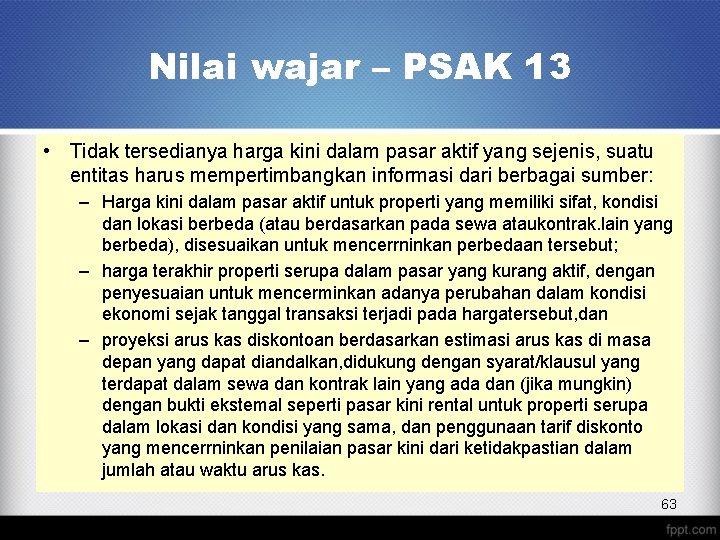 Nilai wajar – PSAK 13 • Tidak tersedianya harga kini dalam pasar aktif yang