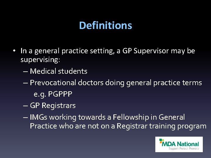 Definitions • In a general practice setting, a GP Supervisor may be supervising: –