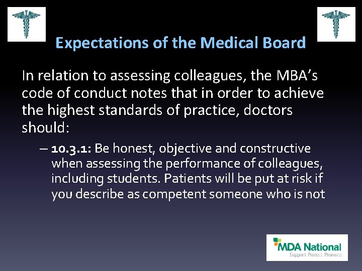Expectations of the Medical Board In relation to assessing colleagues, the MBA’s code of