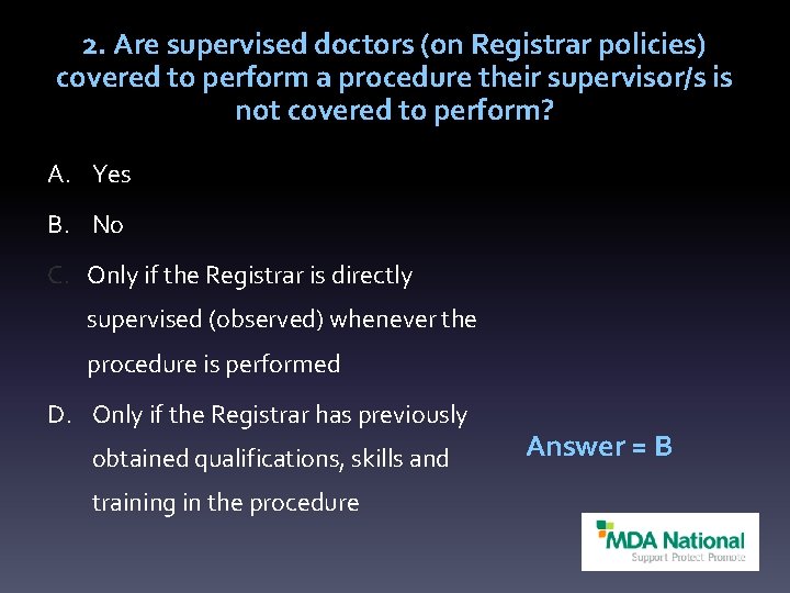 2. Are supervised doctors (on Registrar policies) covered to perform a procedure their supervisor/s