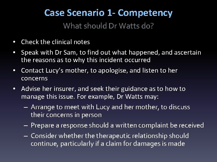 Case Scenario 1 - Competency What should Dr Watts do? • Check the clinical