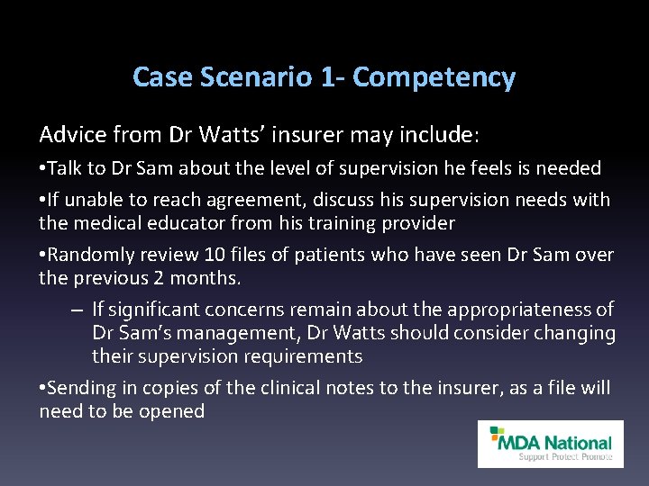 Case Scenario 1 - Competency Advice from Dr Watts’ insurer may include: • Talk