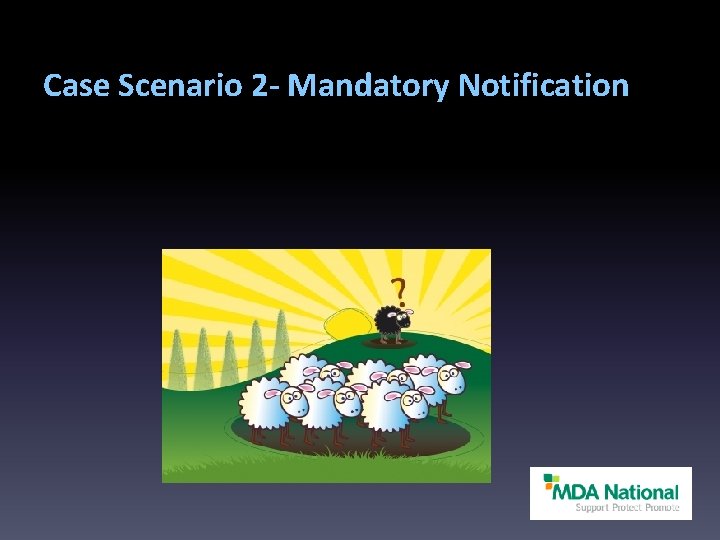 Case Scenario 2 - Mandatory Notification 