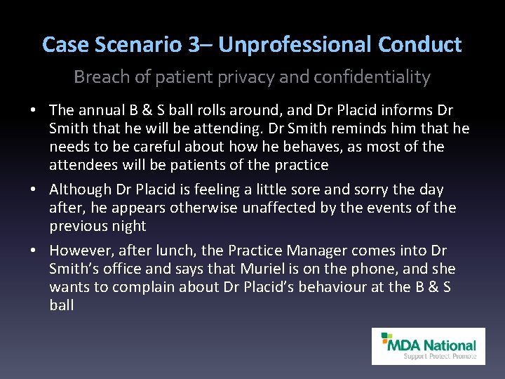 Case Scenario 3– Unprofessional Conduct Breach of patient privacy and confidentiality • The annual