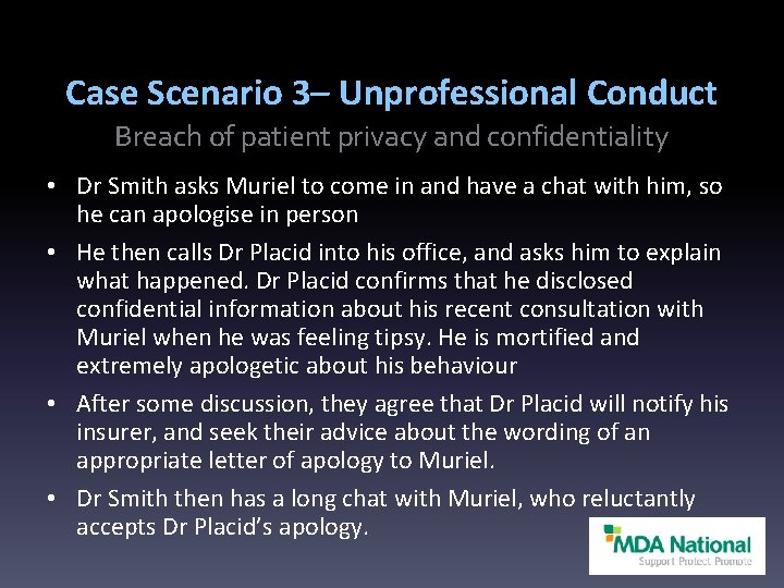 Case Scenario 3– Unprofessional Conduct Breach of patient privacy and confidentiality • Dr Smith