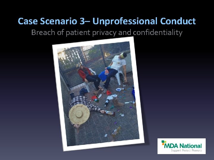 Case Scenario 3– Unprofessional Conduct Breach of patient privacy and confidentiality 