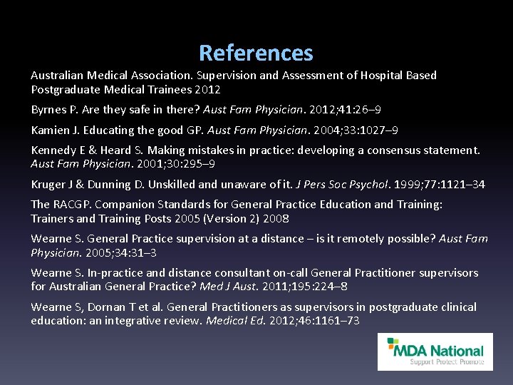References Australian Medical Association. Supervision and Assessment of Hospital Based Postgraduate Medical Trainees 2012