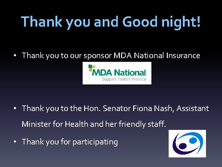 Thank you and Good night! • Thank you to our sponsor MDA National Insurance