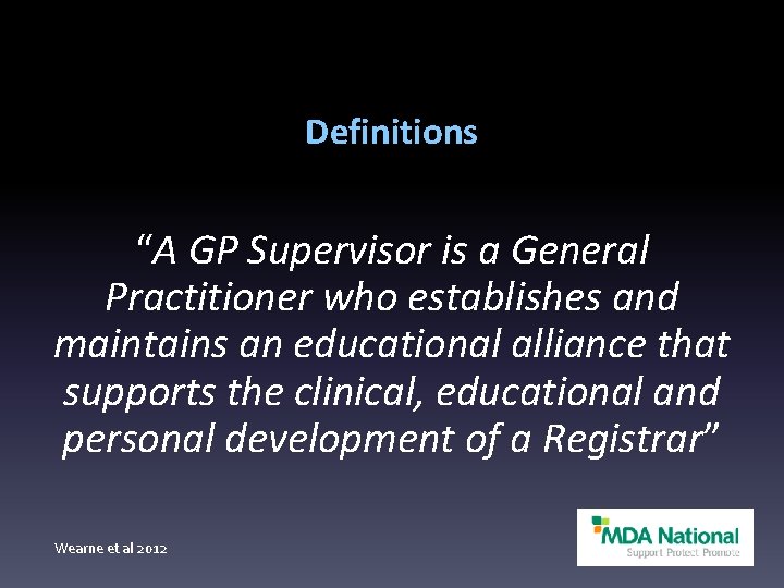 Definitions “A GP Supervisor is a General Practitioner who establishes and maintains an educational