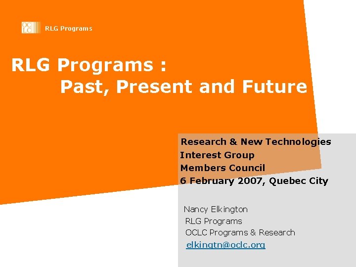 RLG Programs : Past, Present and Future Research & New Technologies Interest Group Members RLG Programs : Past, Present and Future Research & New Technologies Interest Group Members