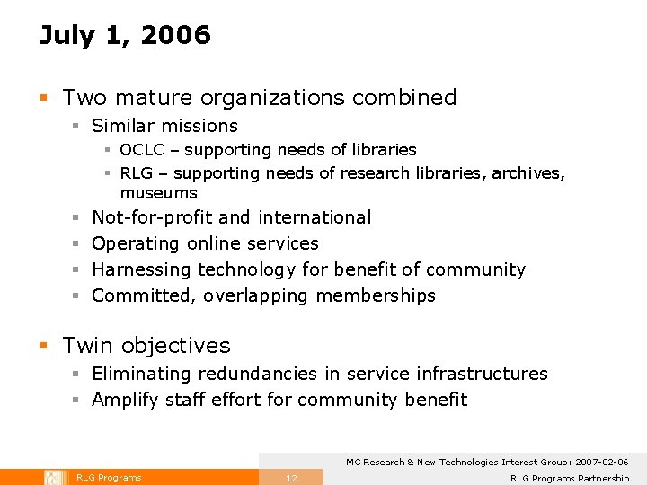 July 1, 2006 § Two mature organizations combined § Similar missions § OCLC – July 1, 2006 § Two mature organizations combined § Similar missions § OCLC –