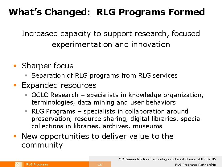 What’s Changed: RLG Programs Formed Increased capacity to support research, focused experimentation and innovation What’s Changed: RLG Programs Formed Increased capacity to support research, focused experimentation and innovation