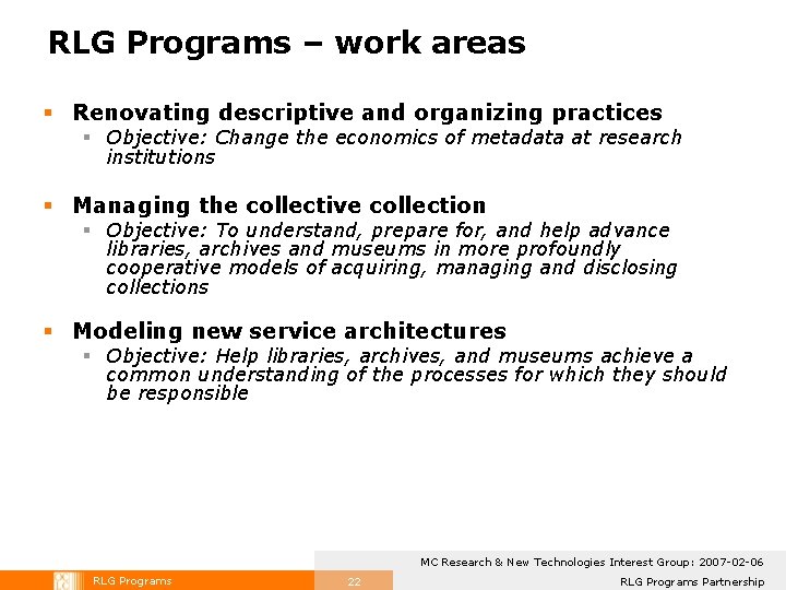 RLG Programs – work areas § Renovating descriptive and organizing practices § Objective: Change RLG Programs – work areas § Renovating descriptive and organizing practices § Objective: Change