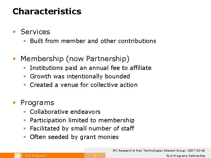 Characteristics § Services § Built from member and other contributions § Membership (now Partnership) Characteristics § Services § Built from member and other contributions § Membership (now Partnership)