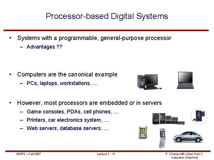 Processor-based Digital Systems • Systems with a programmable, general-purpose processor – Advantages ? ?