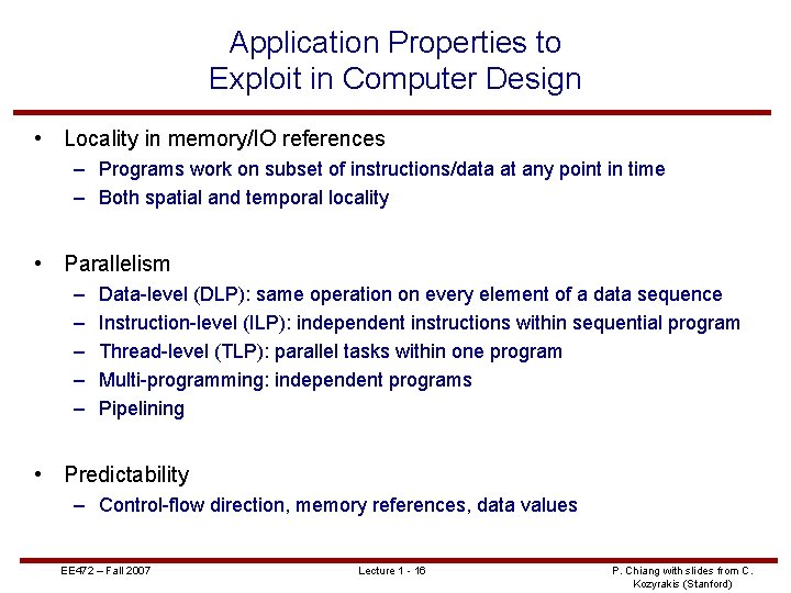 Application Properties to Exploit in Computer Design • Locality in memory/IO references – Programs