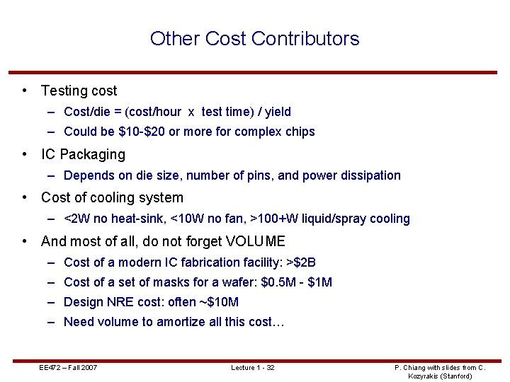 Other Cost Contributors • Testing cost – Cost/die = (cost/hour x test time) /