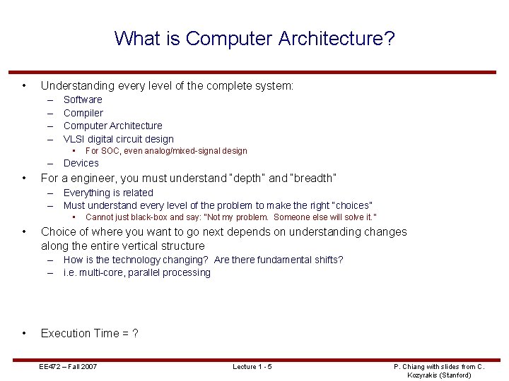 What is Computer Architecture? • Understanding every level of the complete system: – –