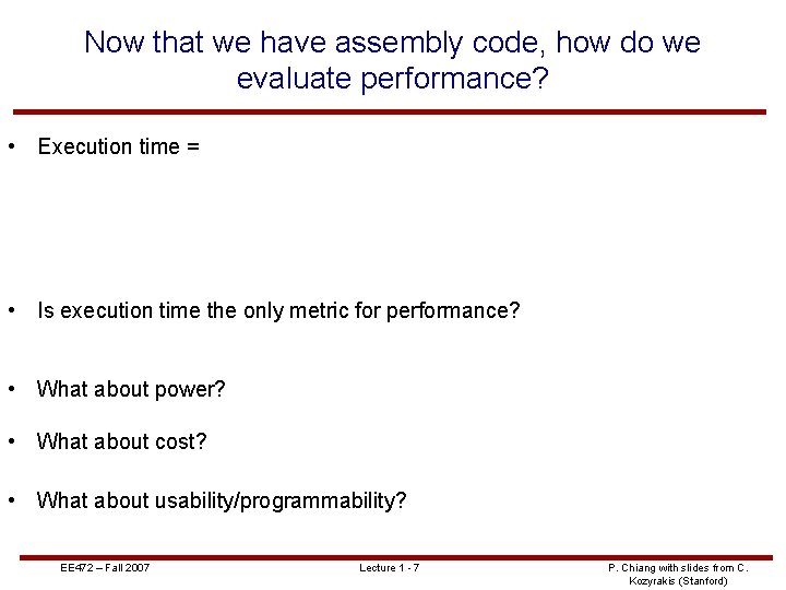 Now that we have assembly code, how do we evaluate performance? • Execution time