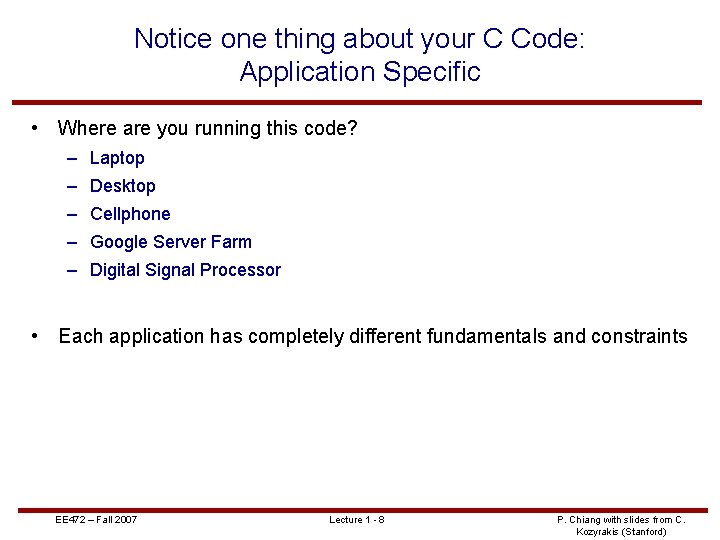 Notice one thing about your C Code: Application Specific • Where are you running