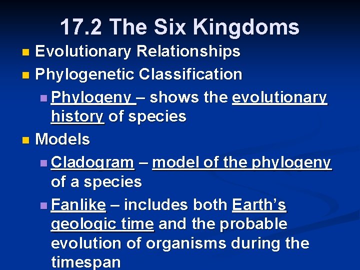 17. 2 The Six Kingdoms Evolutionary Relationships n Phylogenetic Classification n Phylogeny – shows