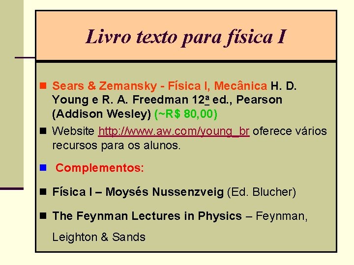 Livro texto para física I n Sears & Zemansky - Física I, Mecânica H.