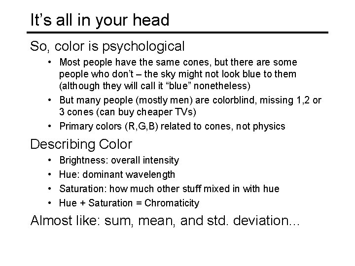 It’s all in your head So, color is psychological • Most people have the