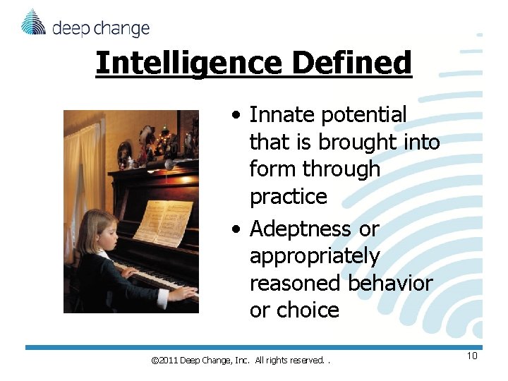 Intelligence Defined • Innate potential that is brought into form through practice • Adeptness Intelligence Defined • Innate potential that is brought into form through practice • Adeptness