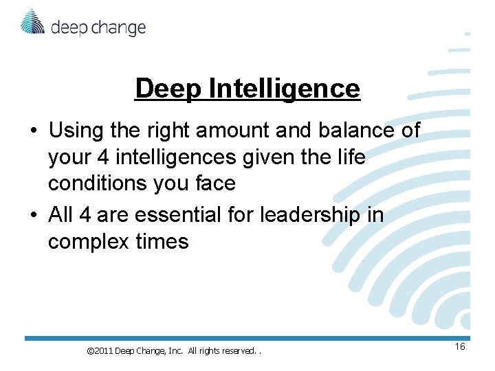Deep Intelligence • Using the right amount and balance of your 4 intelligences given Deep Intelligence • Using the right amount and balance of your 4 intelligences given