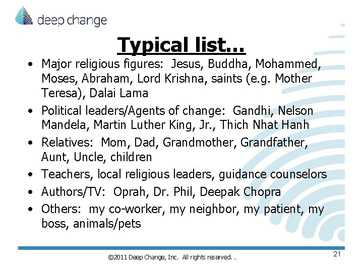 Typical list… • Major religious figures: Jesus, Buddha, Mohammed, Moses, Abraham, Lord Krishna, saints Typical list… • Major religious figures: Jesus, Buddha, Mohammed, Moses, Abraham, Lord Krishna, saints