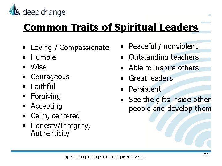 Common Traits of Spiritual Leaders • • • Loving / Compassionate Humble Wise Courageous Common Traits of Spiritual Leaders • • • Loving / Compassionate Humble Wise Courageous