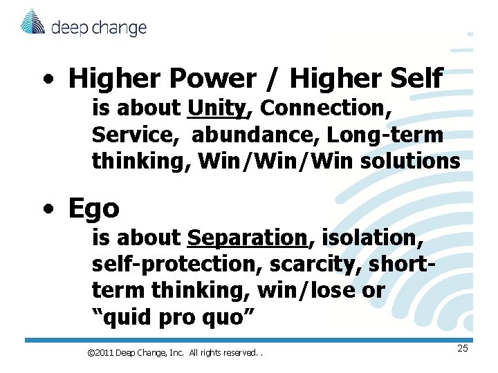 • Higher Power / Higher Self is about Unity, Connection, Service, abundance, Long-term • Higher Power / Higher Self is about Unity, Connection, Service, abundance, Long-term