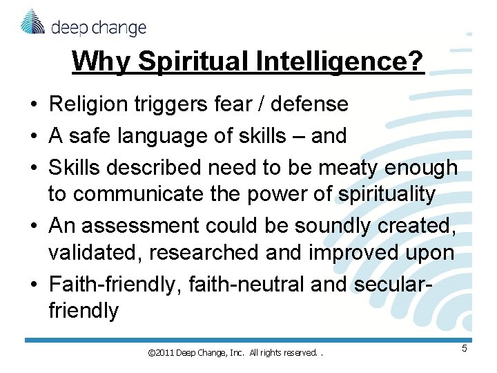 Why Spiritual Intelligence? • Religion triggers fear / defense • A safe language of Why Spiritual Intelligence? • Religion triggers fear / defense • A safe language of