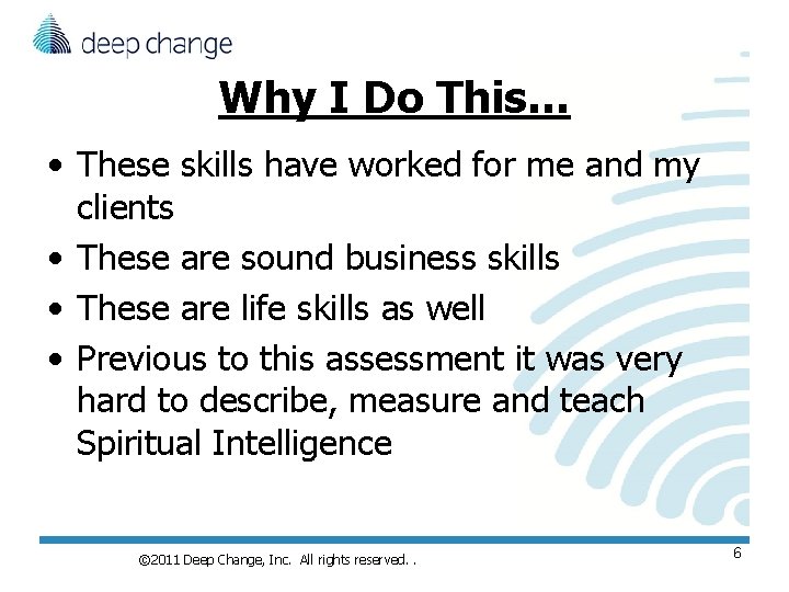 Why I Do This… • These skills have worked for me and my clients Why I Do This… • These skills have worked for me and my clients