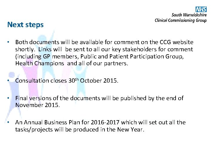 Next steps • Both documents will be available for comment on the CCG website