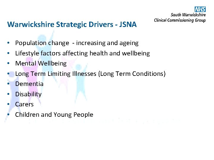 Warwickshire Strategic Drivers - JSNA • • Population change - increasing and ageing Lifestyle