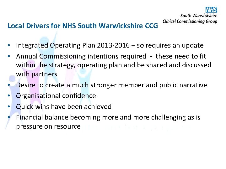 Local Drivers for NHS South Warwickshire CCG • Integrated Operating Plan 2013 -2016 –