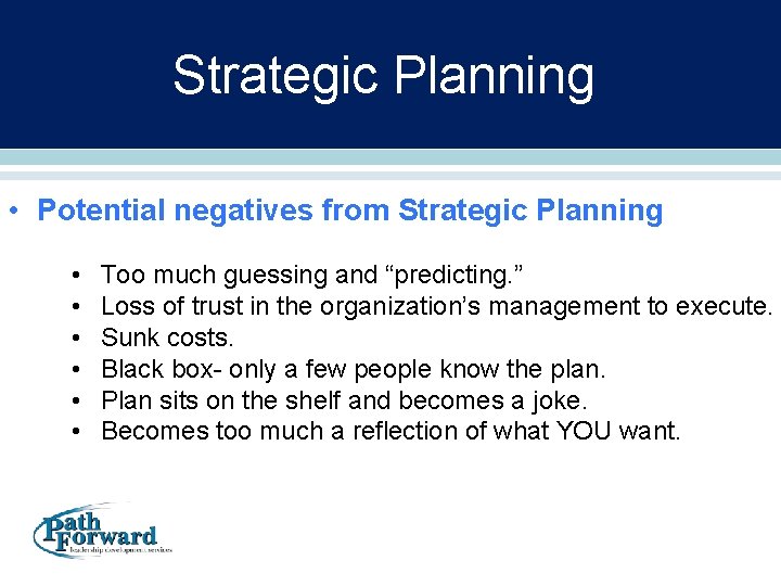 Strategic Planning • Potential negatives from Strategic Planning • • • Too much guessing