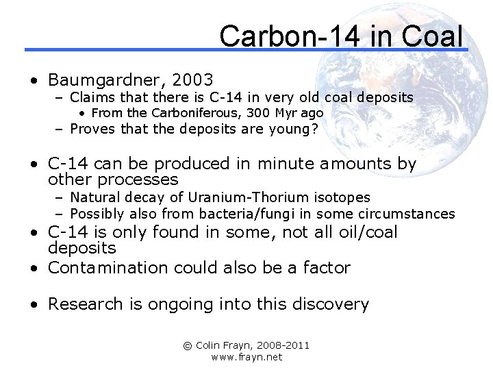Carbon-14 in Coal • Baumgardner, 2003 – Claims that there is C-14 in very