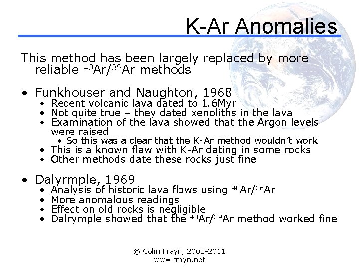 K-Ar Anomalies This method has been largely replaced by more reliable 40 Ar/39 Ar