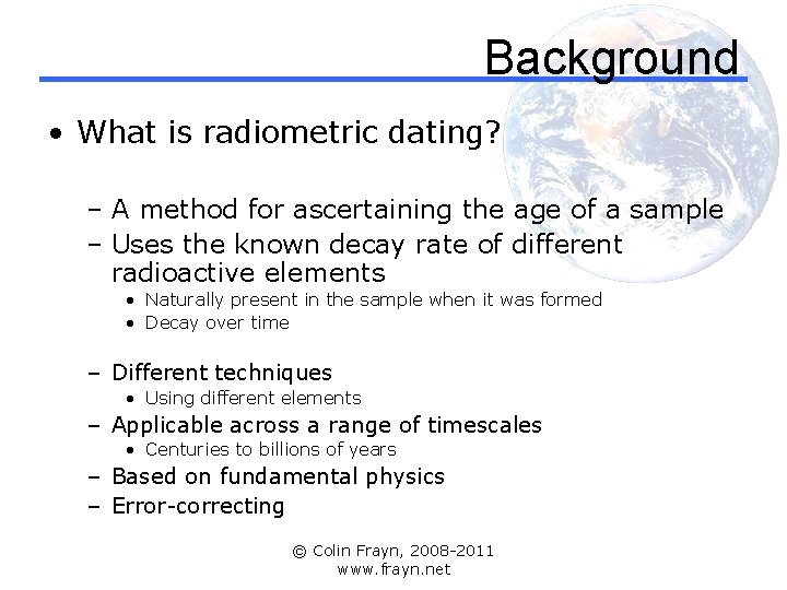 Background • What is radiometric dating? – A method for ascertaining the age of