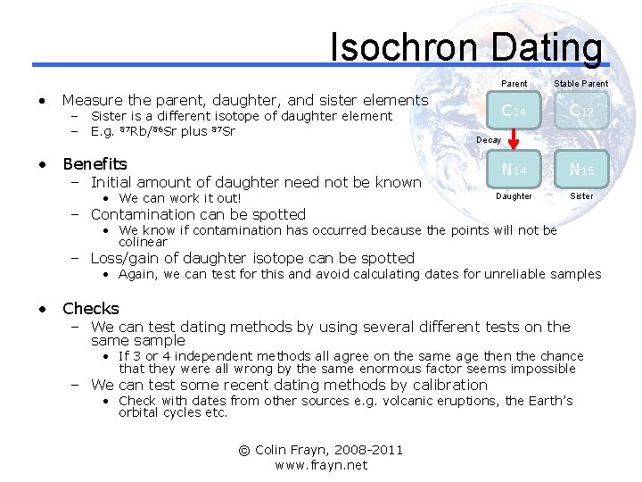Isochron Dating • Measure the parent, daughter, and sister elements – Sister is a