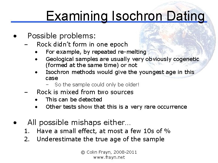 Examining Isochron Dating • Possible problems: – Rock didn’t form in one epoch •