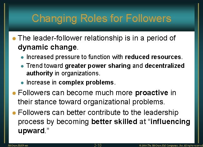 Changing Roles for Followers l The leader-follower relationship is in a period of dynamic