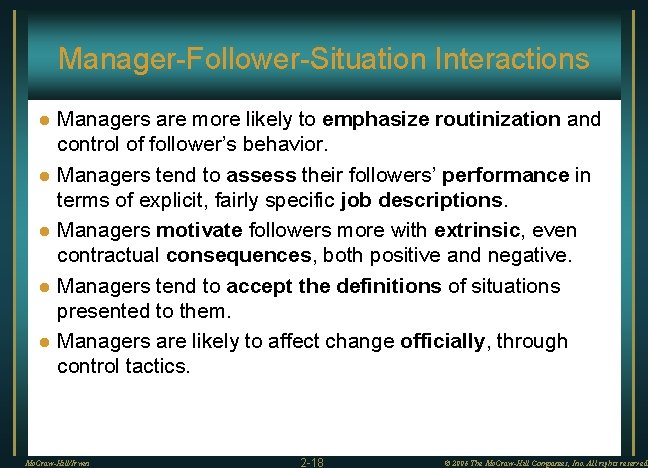 Manager-Follower-Situation Interactions l l l Managers are more likely to emphasize routinization and control