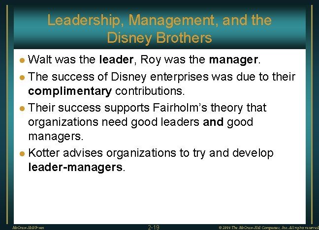 Leadership, Management, and the Disney Brothers Walt was the leader, Roy was the manager.