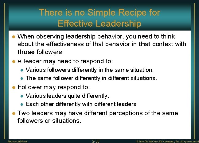 There is no Simple Recipe for Effective Leadership l l When observing leadership behavior,